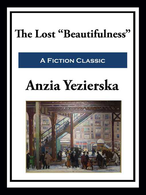 Title details for The Lost Beautifulness by Anzia  Yezierska - Wait list